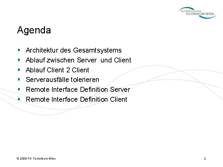 Agenda § § § Architektur des Gesamtsystems Ablauf zwischen Server und Client Ablauf Client
