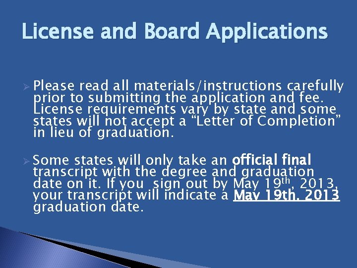 License and Board Applications Ø Please read all materials/instructions carefully prior to submitting the