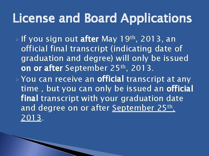 License and Board Applications Ø If you sign out after May 19 th, 2013,