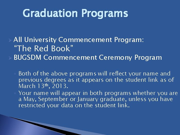 Graduation Programs Ø All University Commencement Program: “The Red Book” Ø BUGSDM Commencement Ceremony