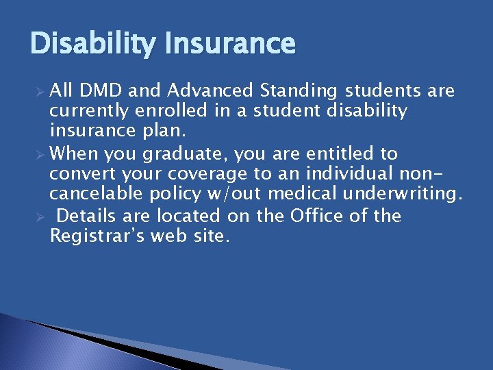 Disability Insurance Ø All DMD and Advanced Standing students are currently enrolled in a