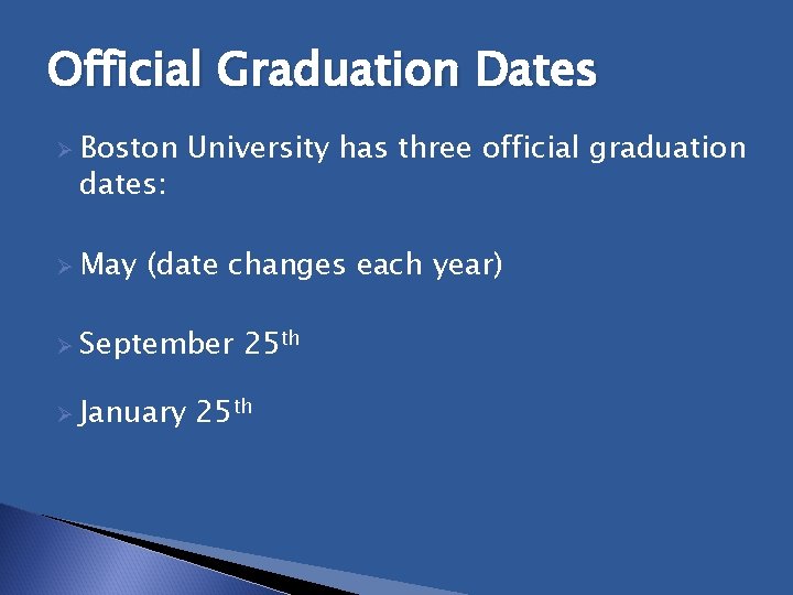 Official Graduation Dates Ø Boston dates: Ø May University has three official graduation (date