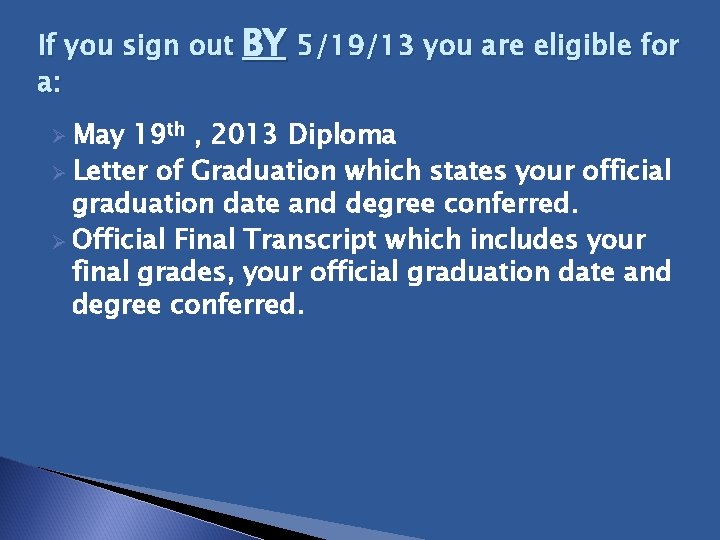 If you sign out BY 5/19/13 you are eligible for a: Ø May 19