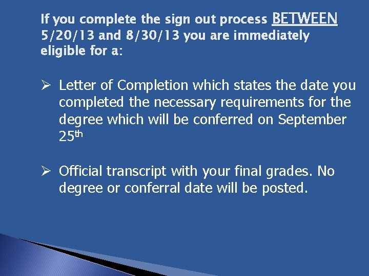 If you complete the sign out process BETWEEN 5/20/13 and 8/30/13 you are immediately