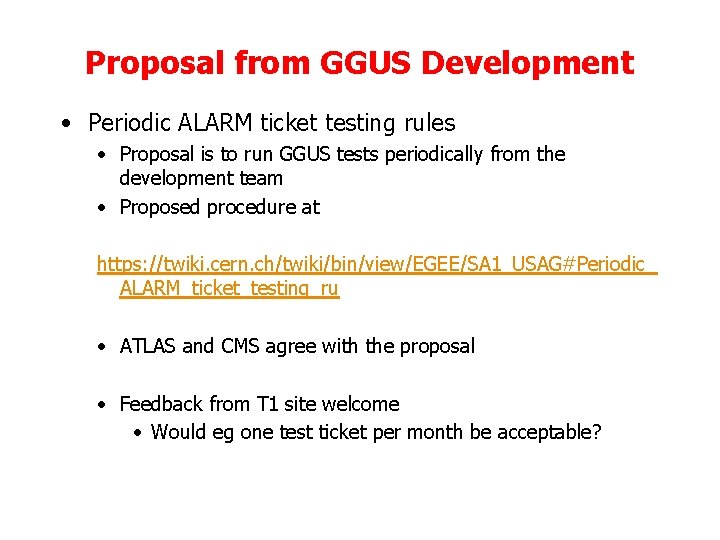 Proposal from GGUS Development • Periodic ALARM ticket testing rules • Proposal is to