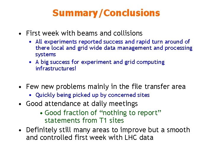 Summary/Conclusions • First week with beams and collisions • All experiments reported success and