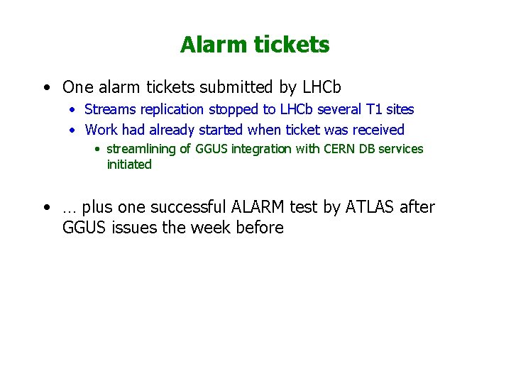 Alarm tickets • One alarm tickets submitted by LHCb • Streams replication stopped to