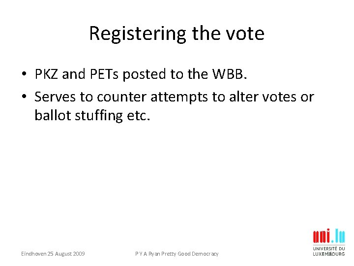 Registering the vote • PKZ and PETs posted to the WBB. • Serves to