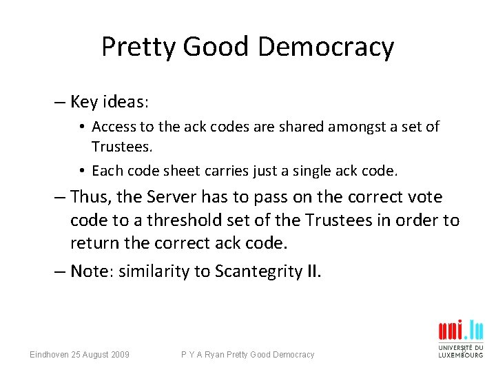 Pretty Good Democracy – Key ideas: • Access to the ack codes are shared Pretty Good Democracy – Key ideas: • Access to the ack codes are shared