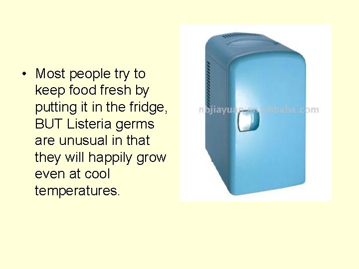  • Most people try to keep food fresh by putting it in the