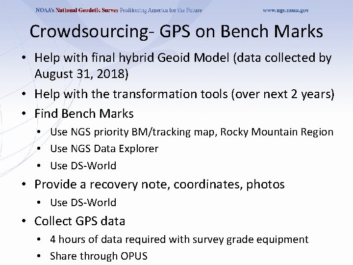 Crowdsourcing- GPS on Bench Marks • Help with final hybrid Geoid Model (data collected