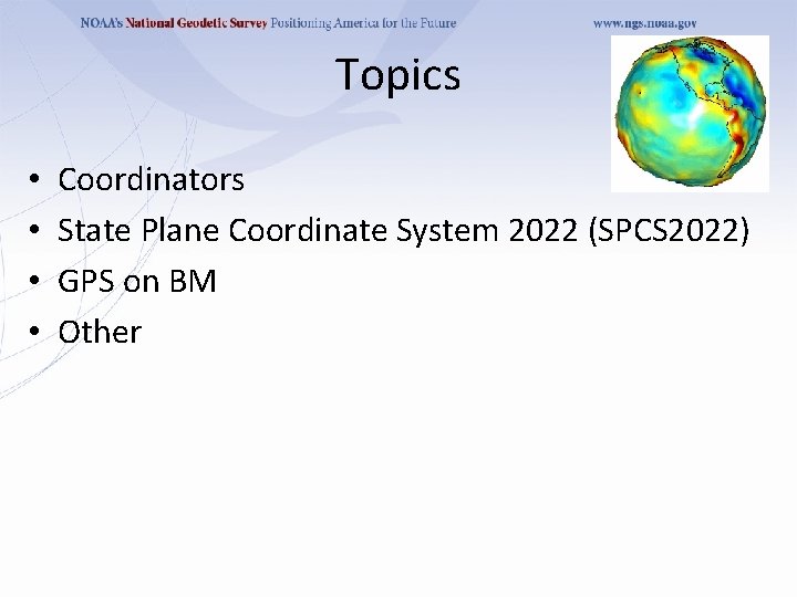 Topics • • Coordinators State Plane Coordinate System 2022 (SPCS 2022) GPS on BM