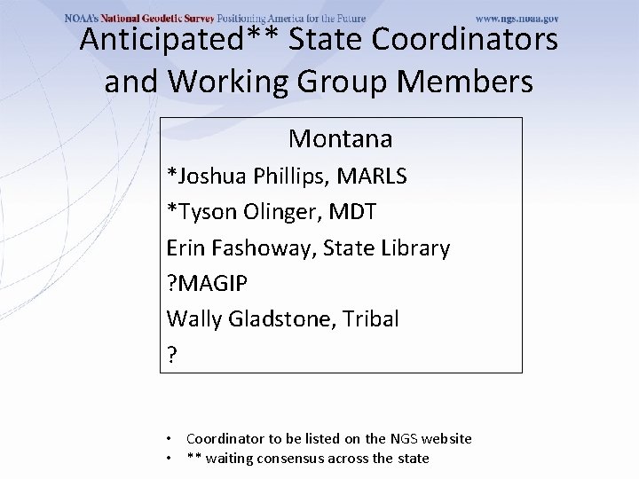 Anticipated** State Coordinators and Working Group Members Montana *Joshua Phillips, MARLS *Tyson Olinger, MDT