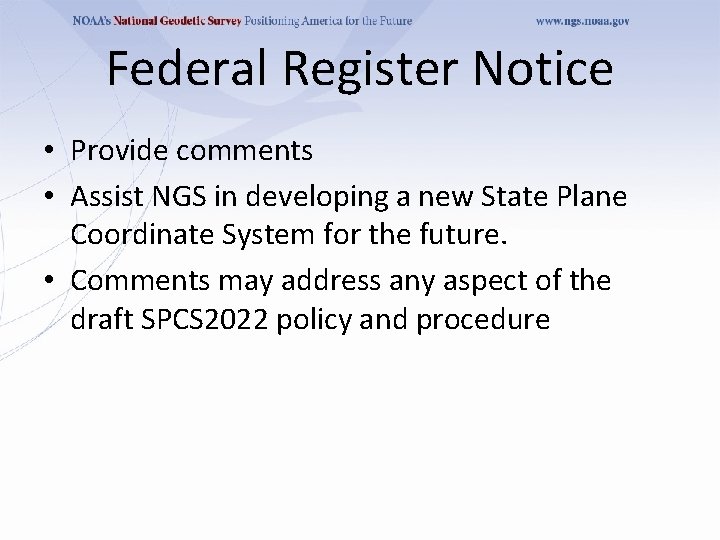 Federal Register Notice • Provide comments • Assist NGS in developing a new State