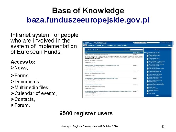 Base of Knowledge baza. funduszeeuropejskie. gov. pl Intranet system for people who are involved Base of Knowledge baza. funduszeeuropejskie. gov. pl Intranet system for people who are involved