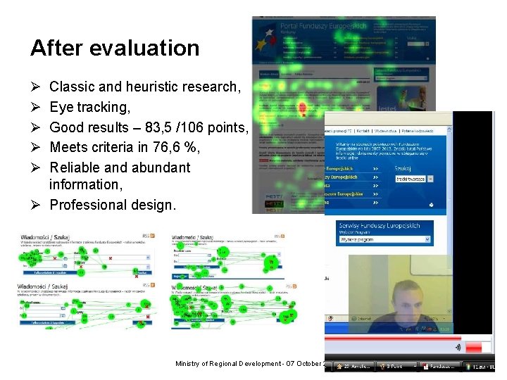 After evaluation Ø Ø Ø Classic and heuristic research, Eye tracking, Good results – After evaluation Ø Ø Ø Classic and heuristic research, Eye tracking, Good results –