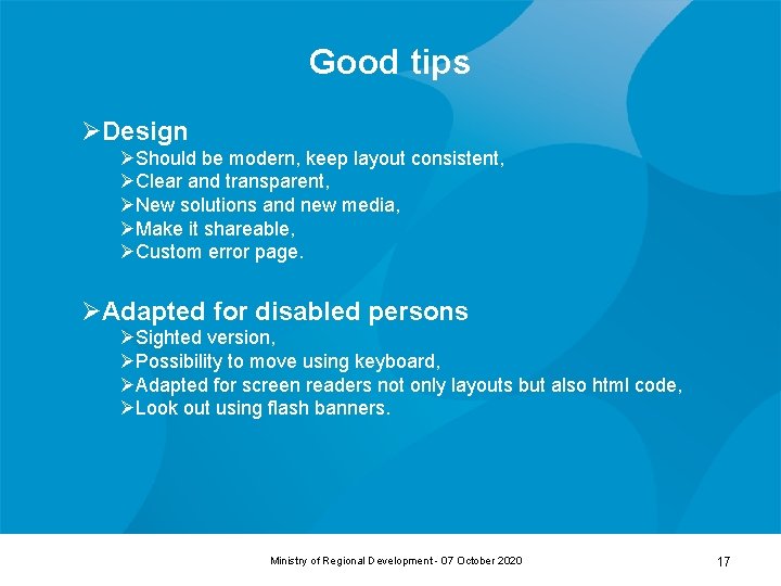 Good tips ØDesign ØShould be modern, keep layout consistent, ØClear and transparent, ØNew solutions Good tips ØDesign ØShould be modern, keep layout consistent, ØClear and transparent, ØNew solutions