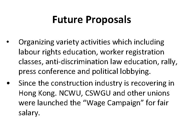 Future Proposals Organizing variety activities which including labour rights education, worker registration classes, anti-discrimination