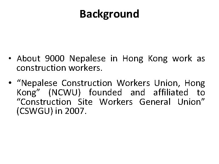 Background • About 9000 Nepalese in Hong Kong work as construction workers. • “Nepalese