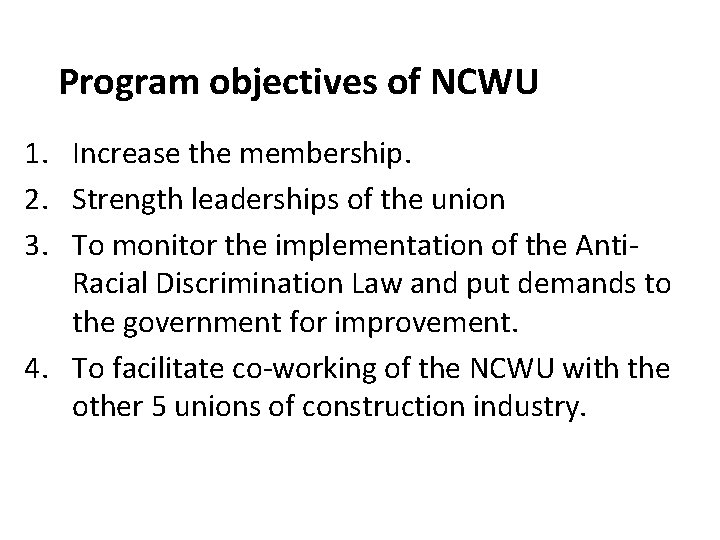 Program objectives of NCWU 1. Increase the membership. 2. Strength leaderships of the union