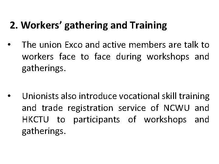2. Workers’ gathering and Training • The union Exco and active members are talk