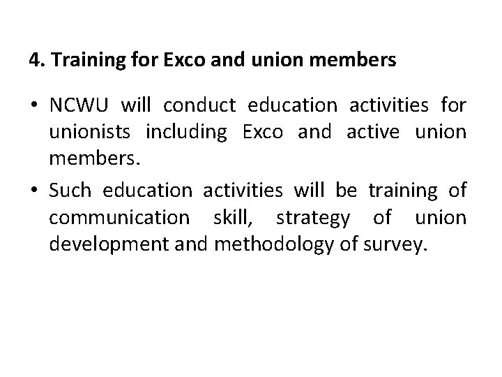 4. Training for Exco and union members • NCWU will conduct education activities for