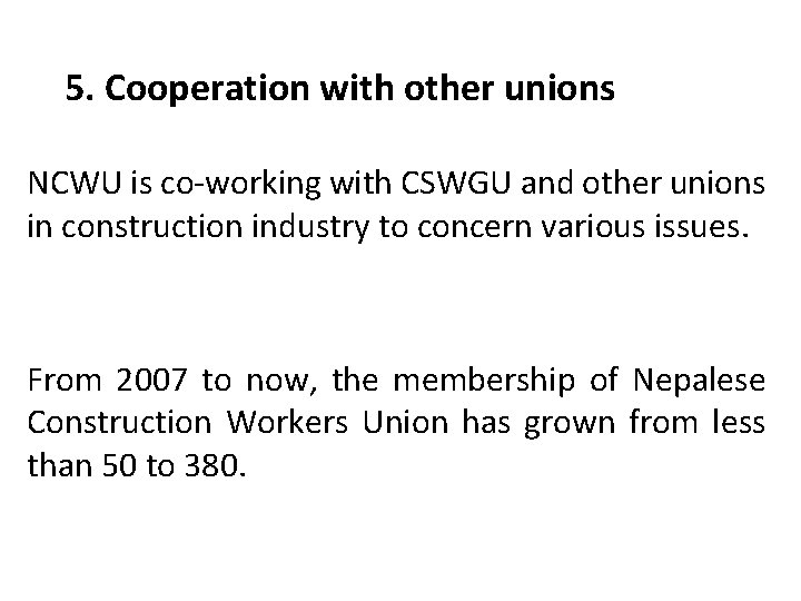 5. Cooperation with other unions NCWU is co-working with CSWGU and other unions in