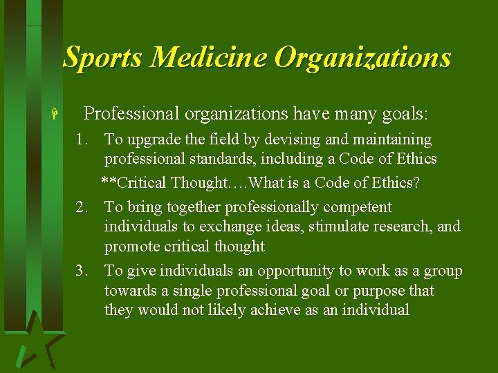 Sports Medicine Organizations H Professional organizations have many goals: 1. To upgrade the field