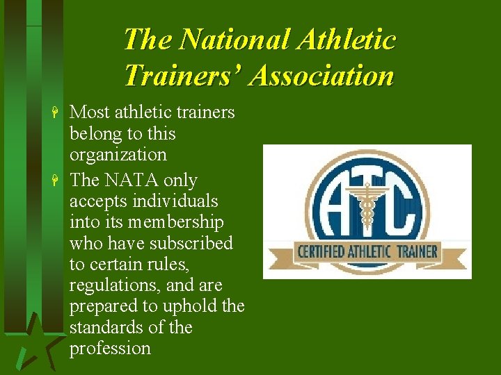 The National Athletic Trainers’ Association H H Most athletic trainers belong to this organization