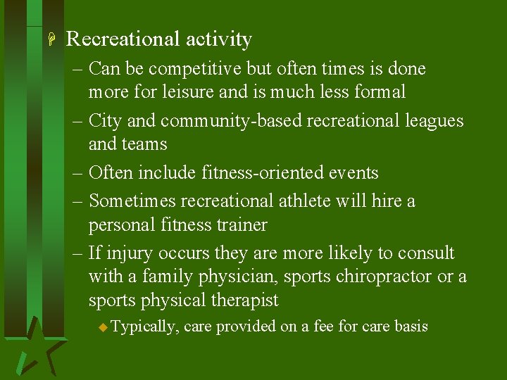 H Recreational activity – Can be competitive but often times is done more for