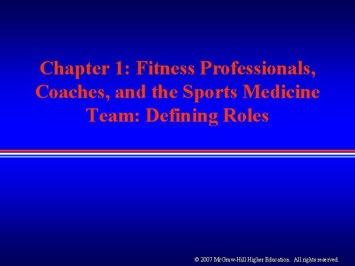 Chapter 1: Fitness Professionals, Coaches, and the Sports Medicine Team: Defining Roles © 2007