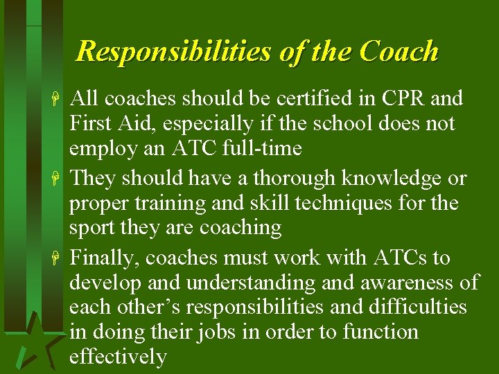 Responsibilities of the Coach H H H All coaches should be certified in CPR