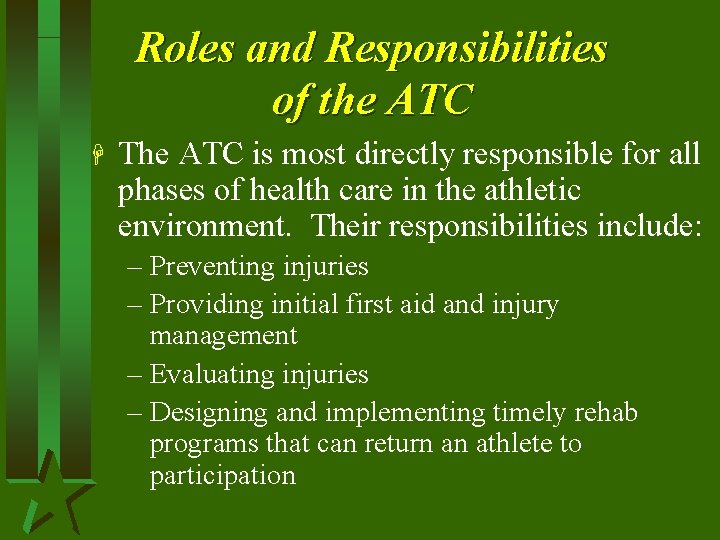 Roles and Responsibilities of the ATC H The ATC is most directly responsible for