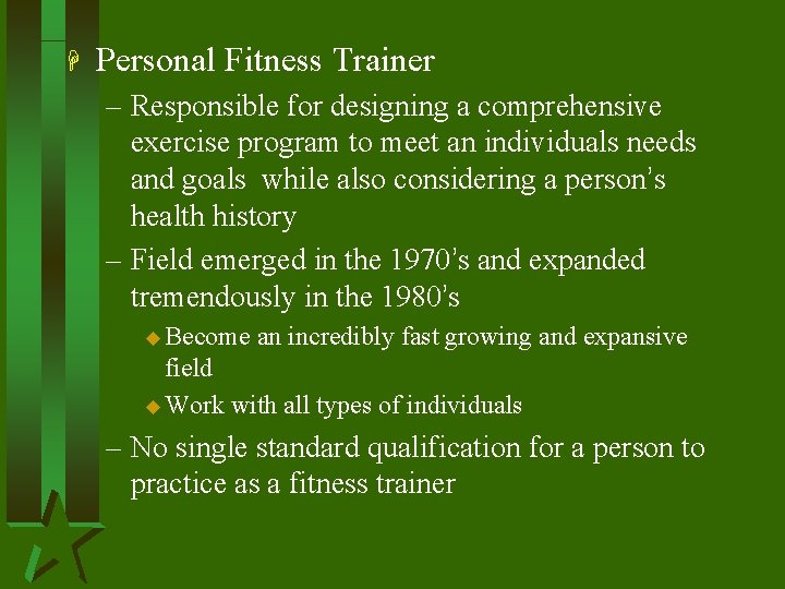 H Personal Fitness Trainer – Responsible for designing a comprehensive exercise program to meet
