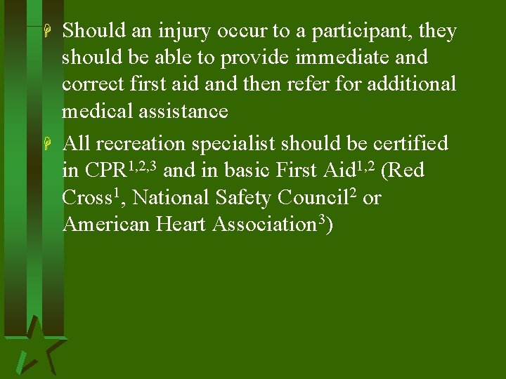 H H Should an injury occur to a participant, they should be able to