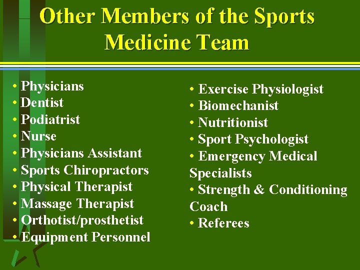 Other Members of the Sports Medicine Team • Physicians • Dentist • Podiatrist •