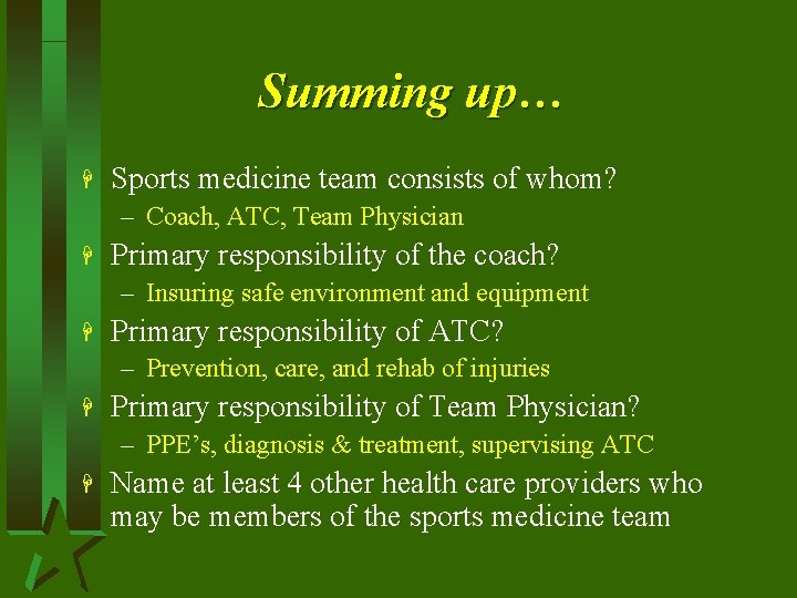 Summing up… H Sports medicine team consists of whom? – Coach, ATC, Team Physician