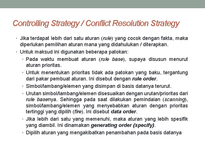 Controlling Strategy / Conflict Resolution Strategy • Jika terdapat lebih dari satu aturan (rule)