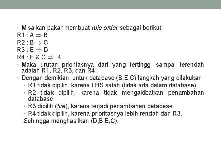  • Misalkan pakar membuat rule order sebagai berikut: R 1 : A B