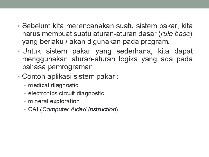  • Sebelum kita merencanakan suatu sistem pakar, kita harus membuat suatu aturan-aturan dasar