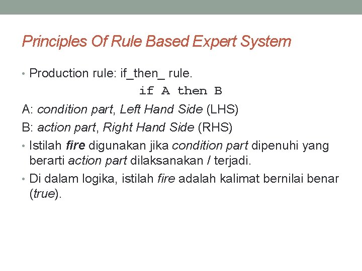 Principles Of Rule Based Expert System • Production rule: if_then_ rule. if A then