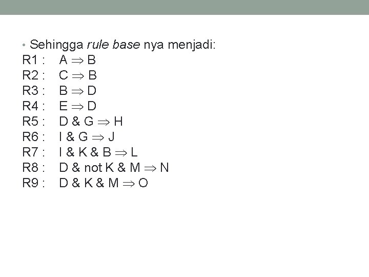  • Sehingga rule base nya menjadi: R 1 : R 2 : R