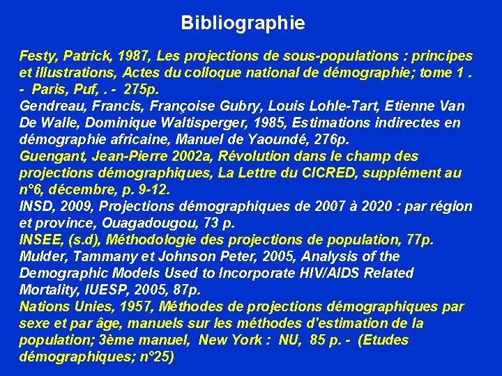 Bibliographie Festy, Patrick, 1987, Les projections de sous-populations : principes et illustrations, Actes du