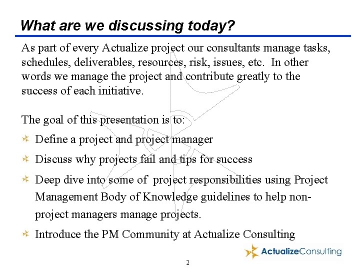 What are we discussing today? As part of every Actualize project our consultants manage