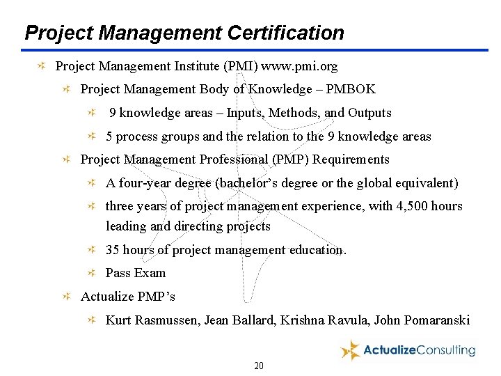 Project Management Certification Project Management Institute (PMI) www. pmi. org Project Management Body of