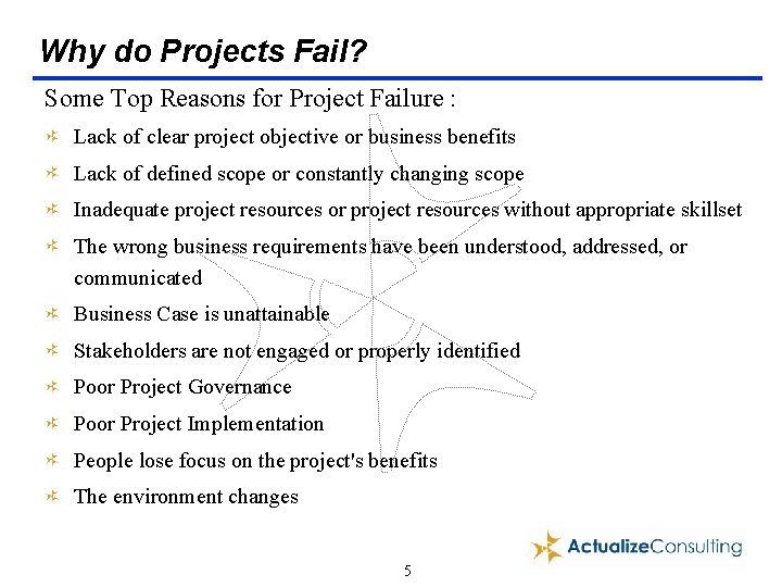 Why do Projects Fail? Some Top Reasons for Project Failure : Lack of clear