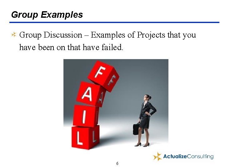 Group Examples Group Discussion – Examples of Projects that you have been on that