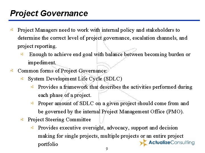 Project Governance Project Managers need to work with internal policy and stakeholders to determine