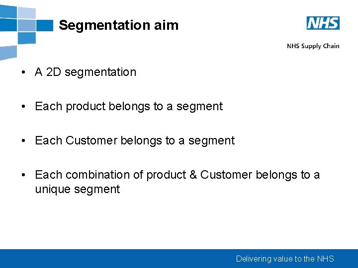 Segmentation aim • A 2 D segmentation • Each product belongs to a segment