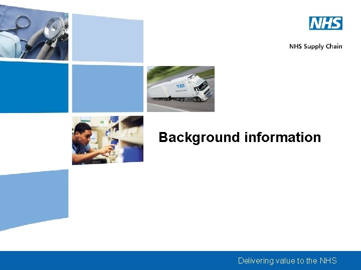 Background information Delivering value to the NHS 